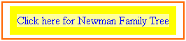 Text Box: Click here for Newman Family Tree
