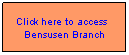Text Box: Click here to access Bensusen Branch